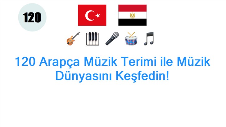 120 Arapça Müzik Terimi ile Müzik Dünyasını Keşfedin!